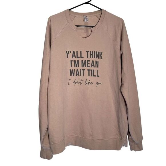 Independent Trading Company Y' All Think I'm Mean Wait Till Sweatshirt Tan Sz XL - Picture 3 of 7